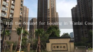 Has the demand for housing in Wanlai County increased or decreased over the past decade? And if so, why has this happened?